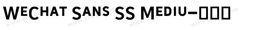 WeChat Sans SS Mediu字体转换 WeChat Sans SS Mediu字体转换